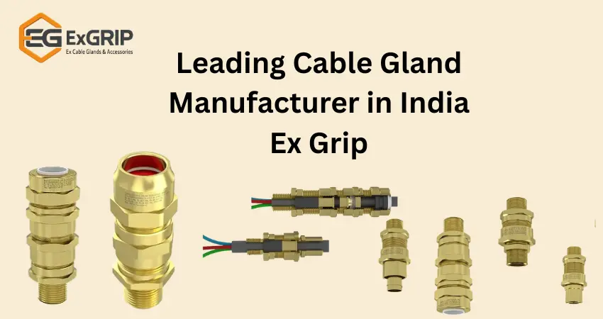 Leading Cable Gland Manufacturer in India : Ex Grip