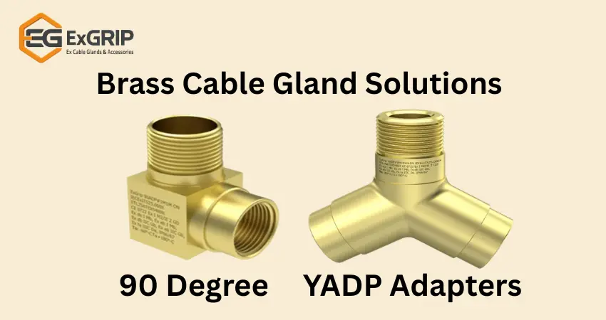 Brass Cable Gland Solutions – 90 Degree & YADP Adapters