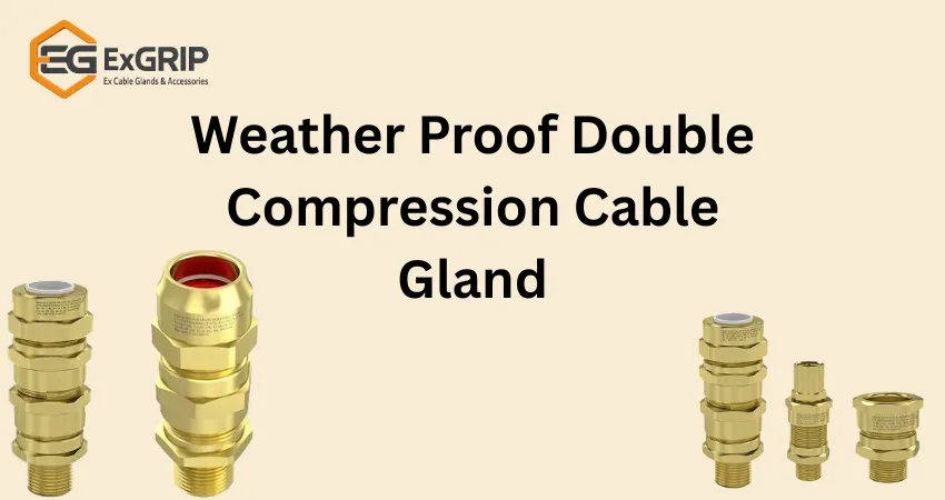 Weather Proof Double Compression Cable Gland