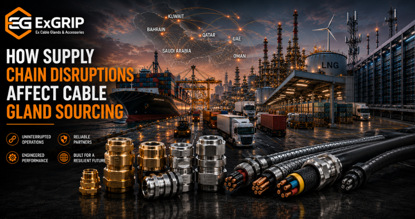 Supply chain disruption affecting cable gland sourcing and industrial logistics across GCC countries