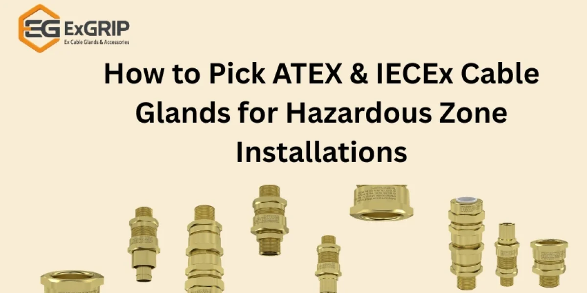 How to Pick ATEX & IECEx Cable Glands for Hazardous Zone Installations
